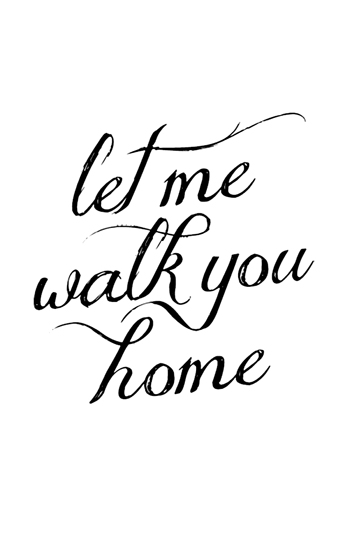 Let Me Walk You Home